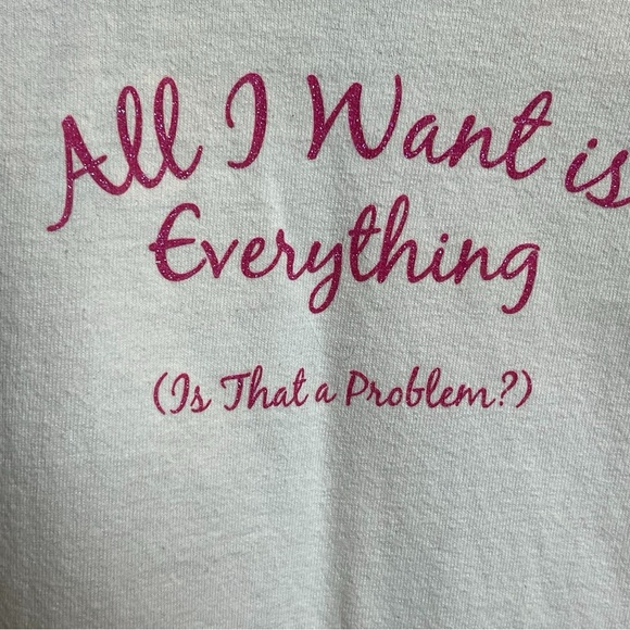 White 100% cotton long sleeve shirt with  “All I want is everything - Picture 3 of 4